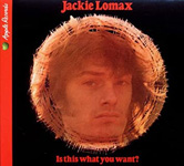 Is This What You Want? Jackie Lomax