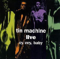 TIN MACHINE LIVE  OY VEY, BABY