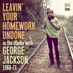 Leavin' Your Homework Undone In The Studio With George Jackson 1968-71
